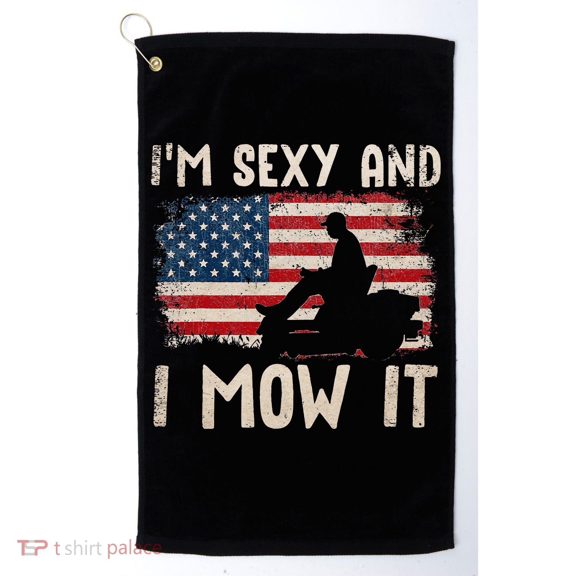 Lawn Mowing Landscaping Im Sexy And I Mow It Flag Golf Towel