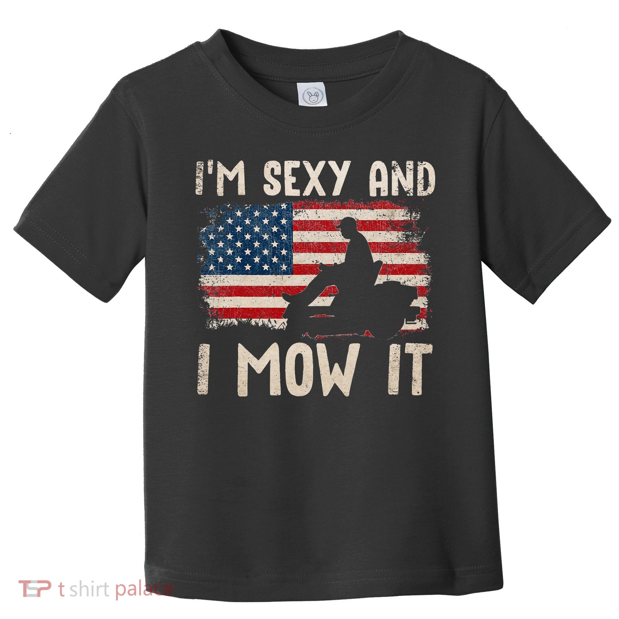 Lawn Mowing Landscaping Im Sexy And I Mow It Flag Toddler T-Shirt