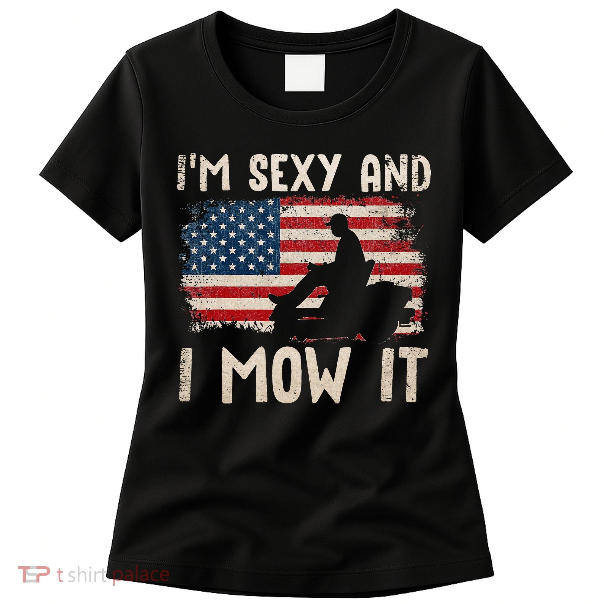 Lawn Mowing Landscaping Im Sexy And I Mow It Flag Women's T-Shirt