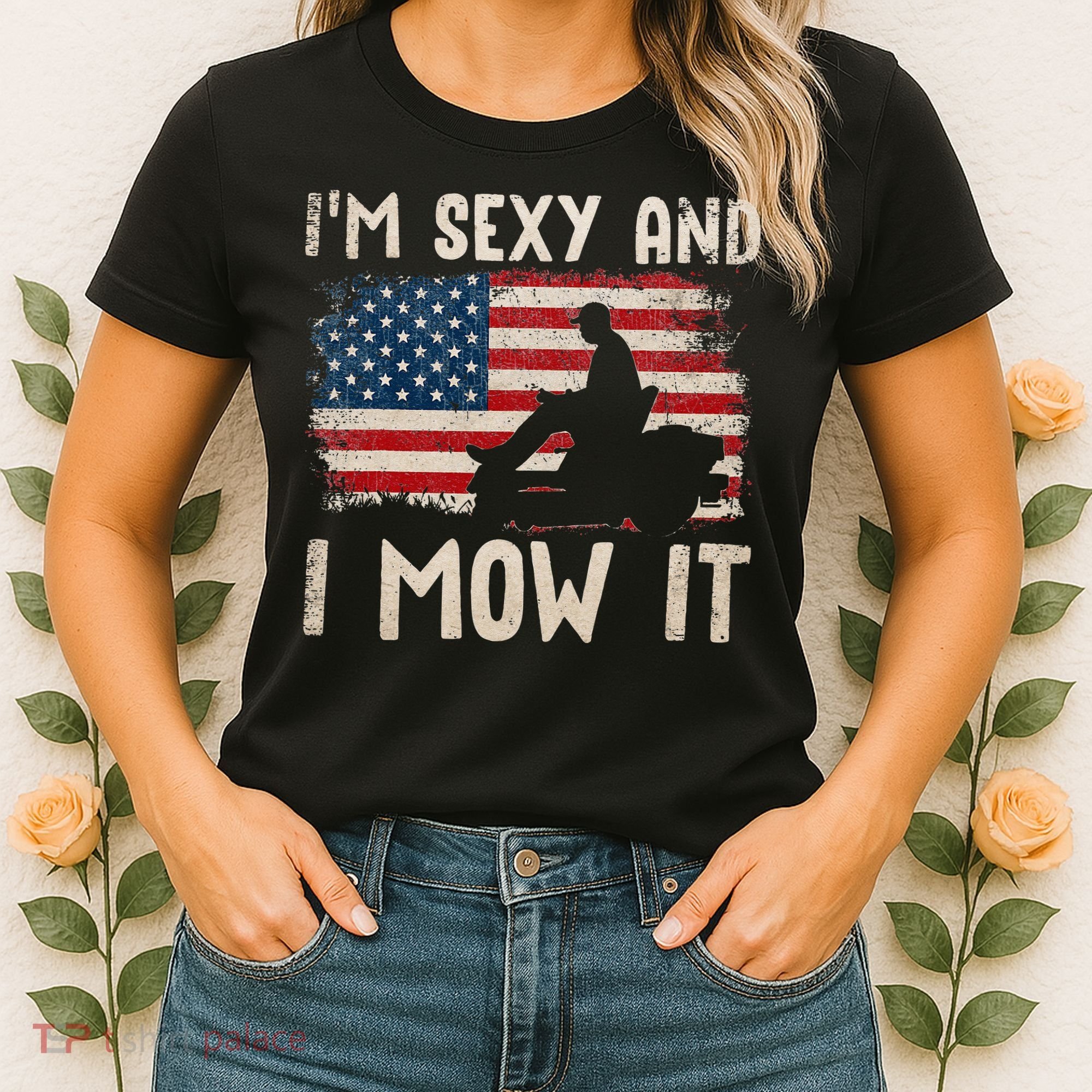 Lawn Mowing Landscaping Im Sexy And I Mow It Flag Women's T-Shirt