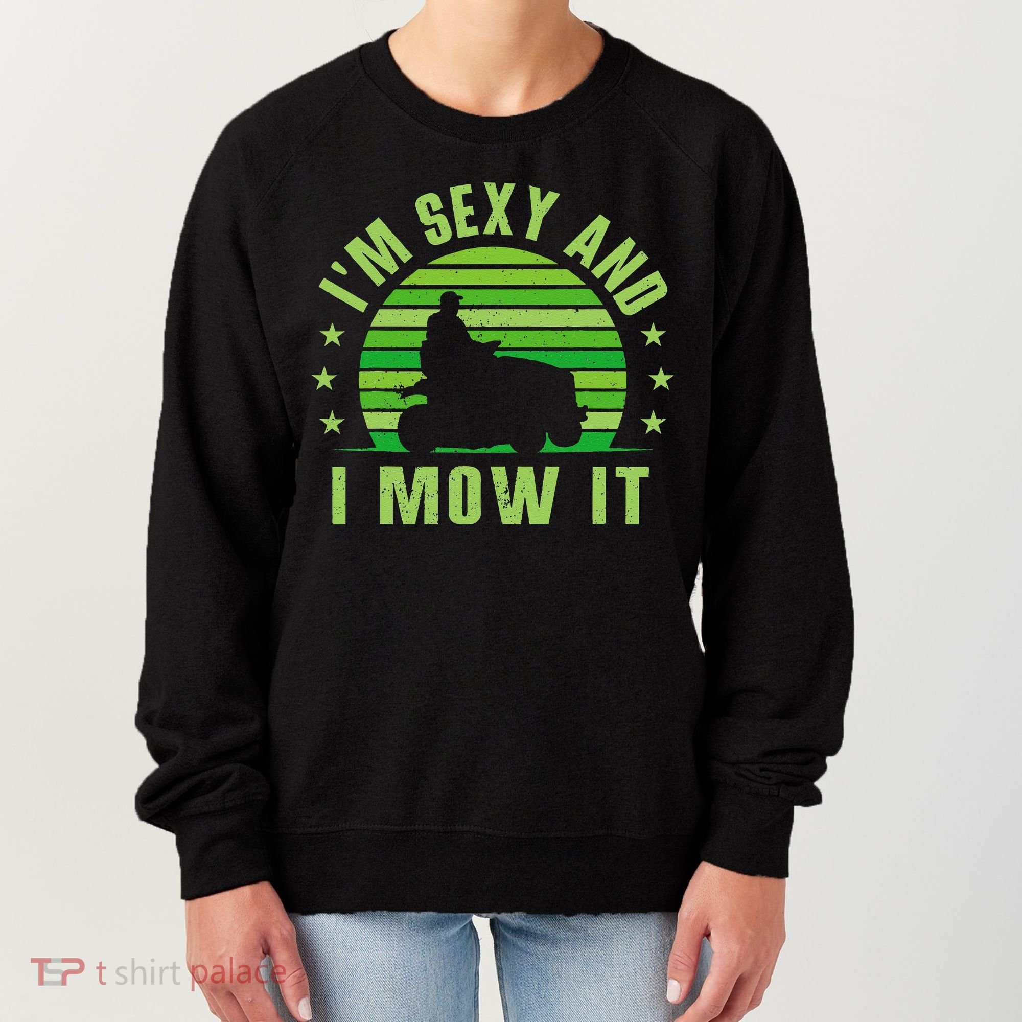Lawn Mowing Landscaping Im Sexy And I Mow It Women's Sweatshirt