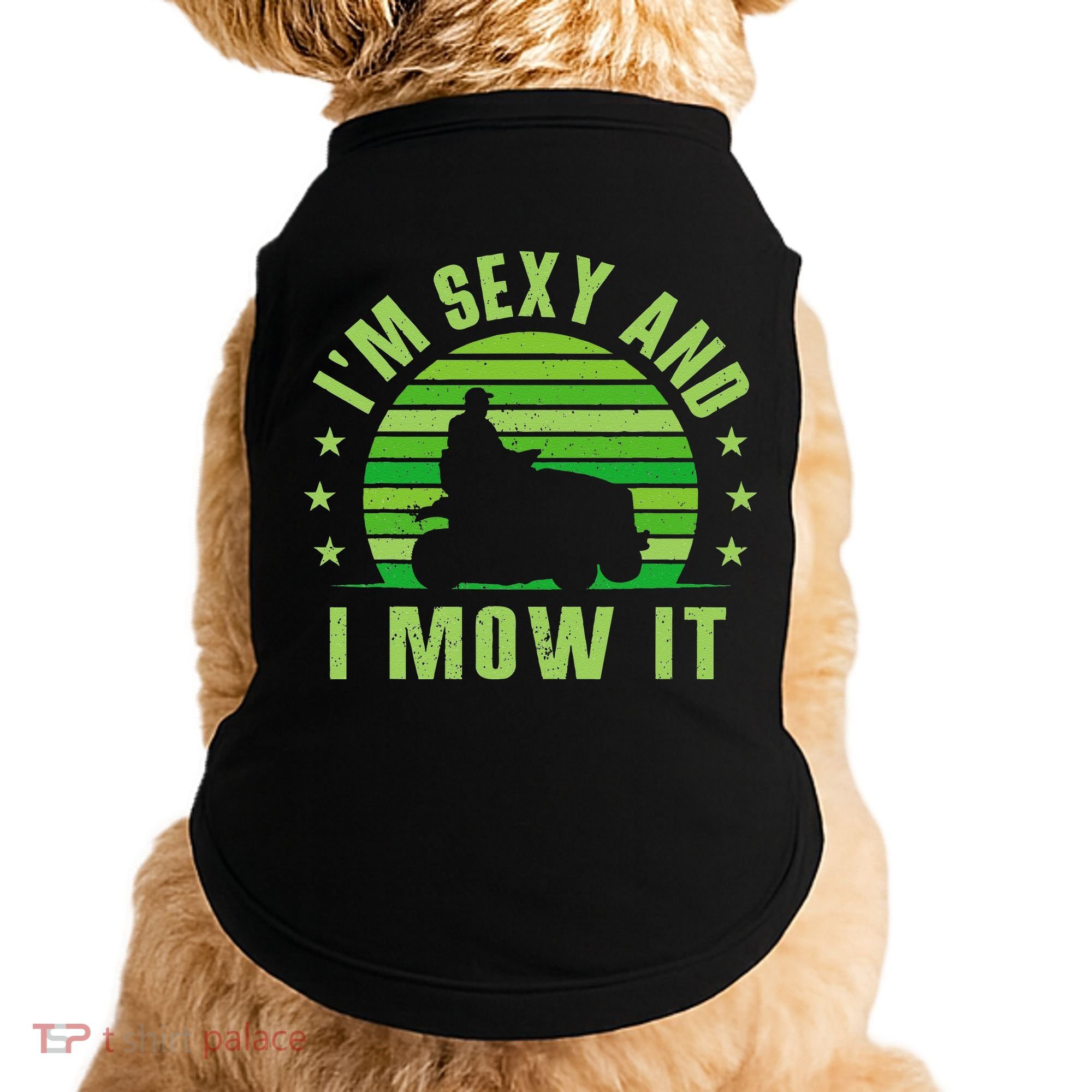 Lawn Mowing Landscaping Im Sexy And I Mow It Doggie Tank