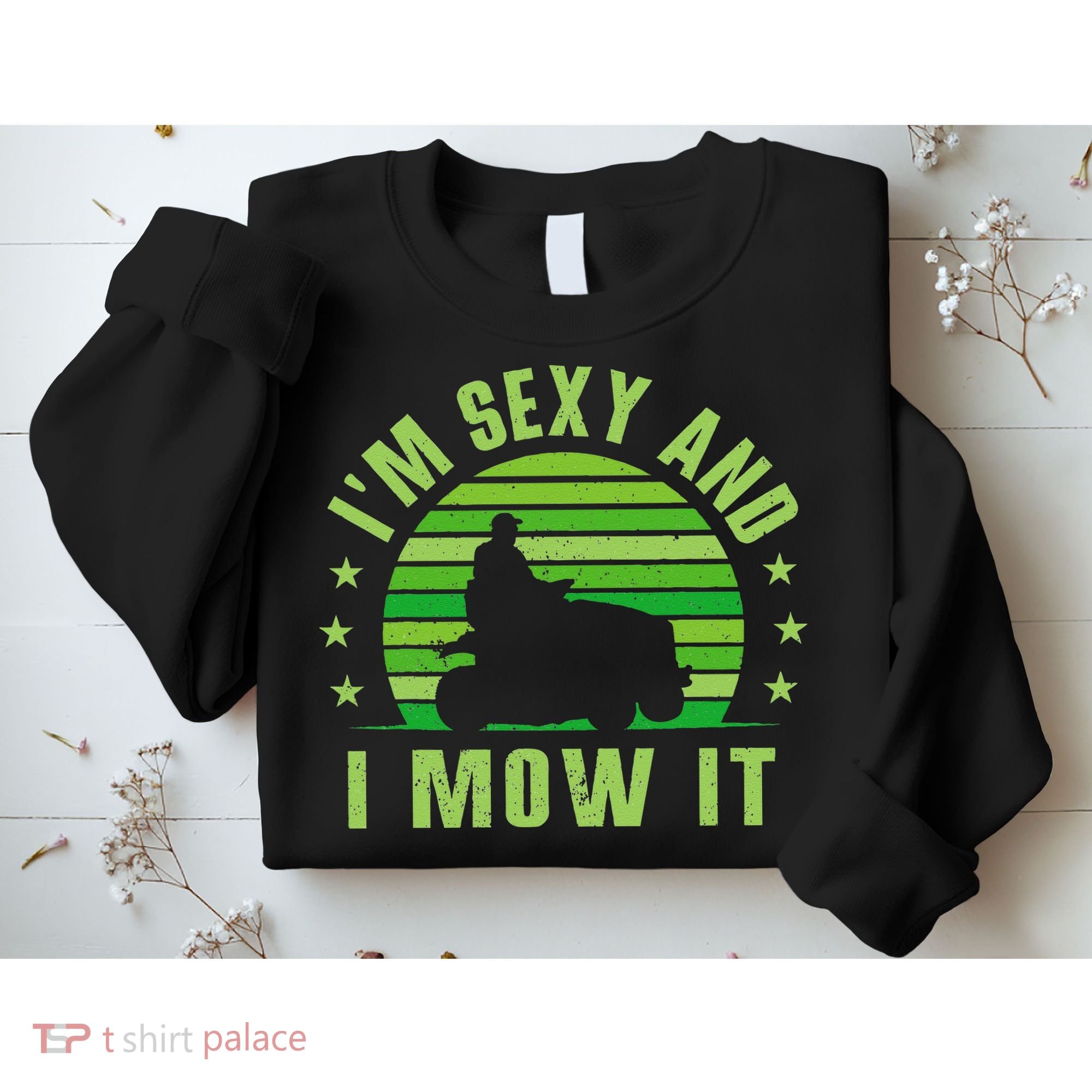 Lawn Mowing Landscaping Im Sexy And I Mow It Sweatshirt