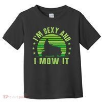 Lawn Mowing Landscaping Im Sexy And I Mow It Toddler T-Shirt thumb 0