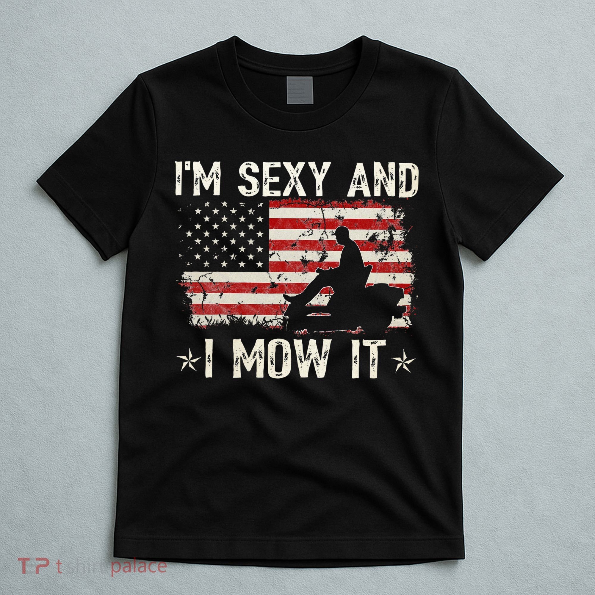 Lawn Mowing Landscaping I'm Sexy And I Mow It Flag T-Shirt