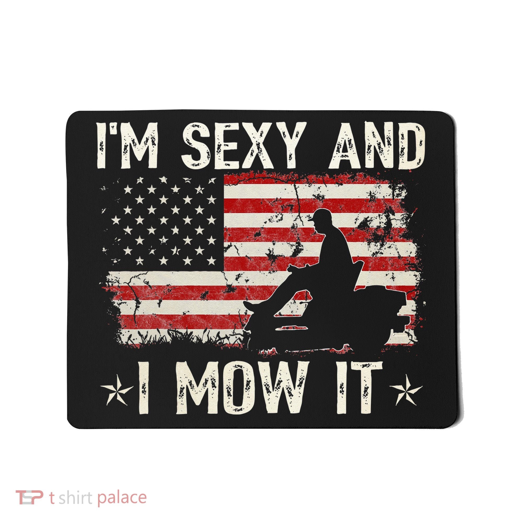 Lawn Mowing Landscaping I'm Sexy And I Mow It Flag Mousepad