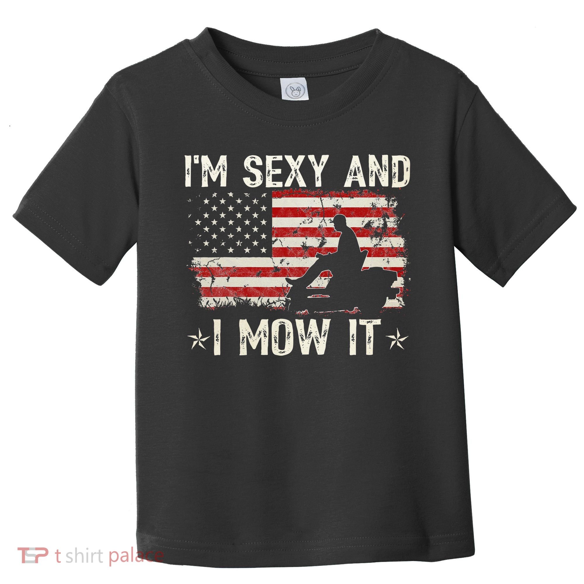 Lawn Mowing Landscaping I'm Sexy And I Mow It Flag Toddler T-Shirt