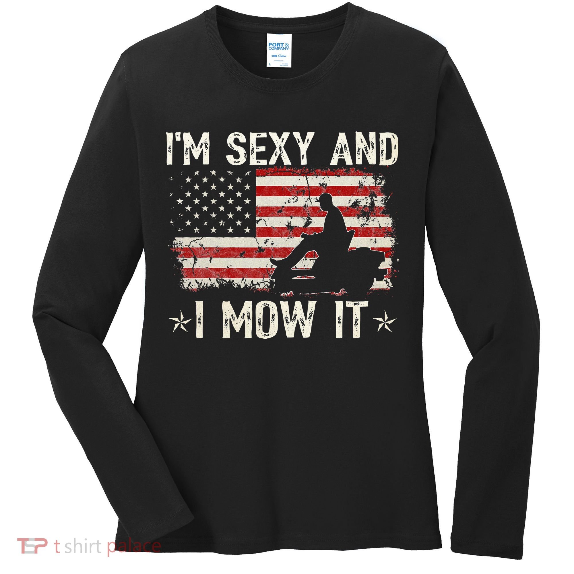 Lawn Mowing Landscaping I'm Sexy And I Mow It Flag Women's Long Sleeve Shirt