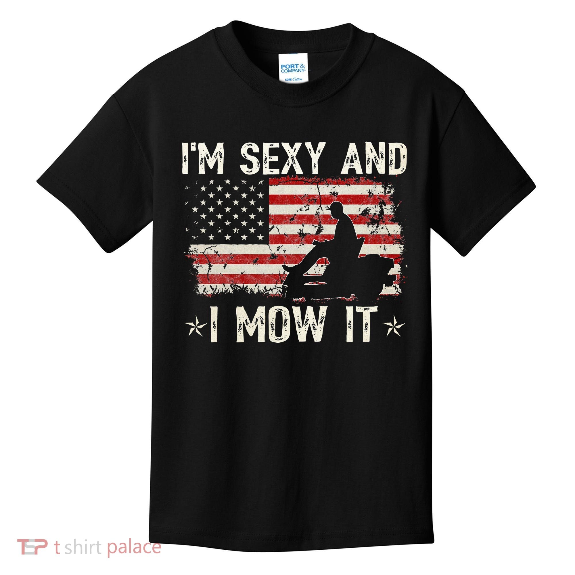 Lawn Mowing Landscaping I'm Sexy And I Mow It Flag Kids T-Shirt