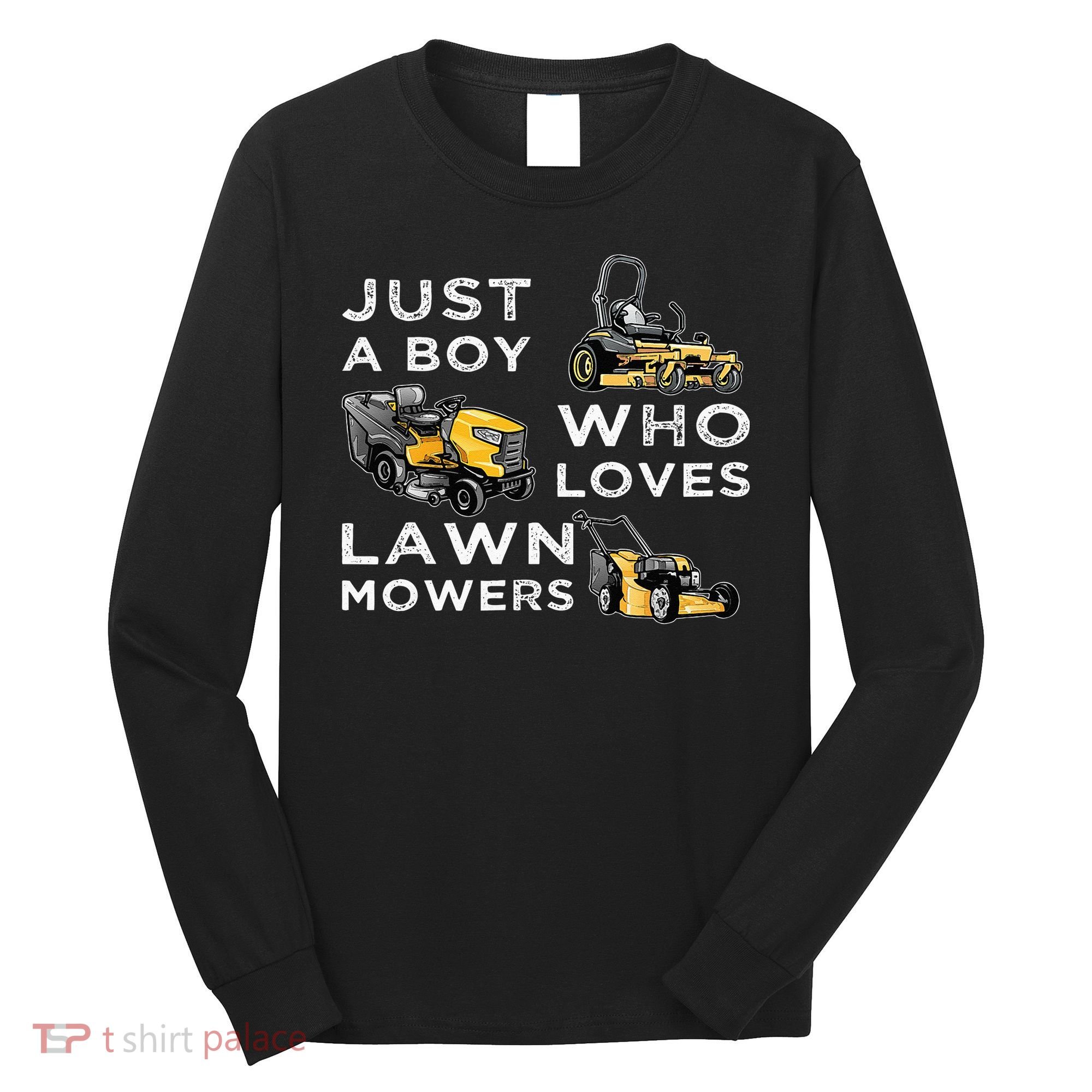 Lawn Mowing Lover For Just A Boy Who Loves Lawn Mowers Long Sleeve Shirt