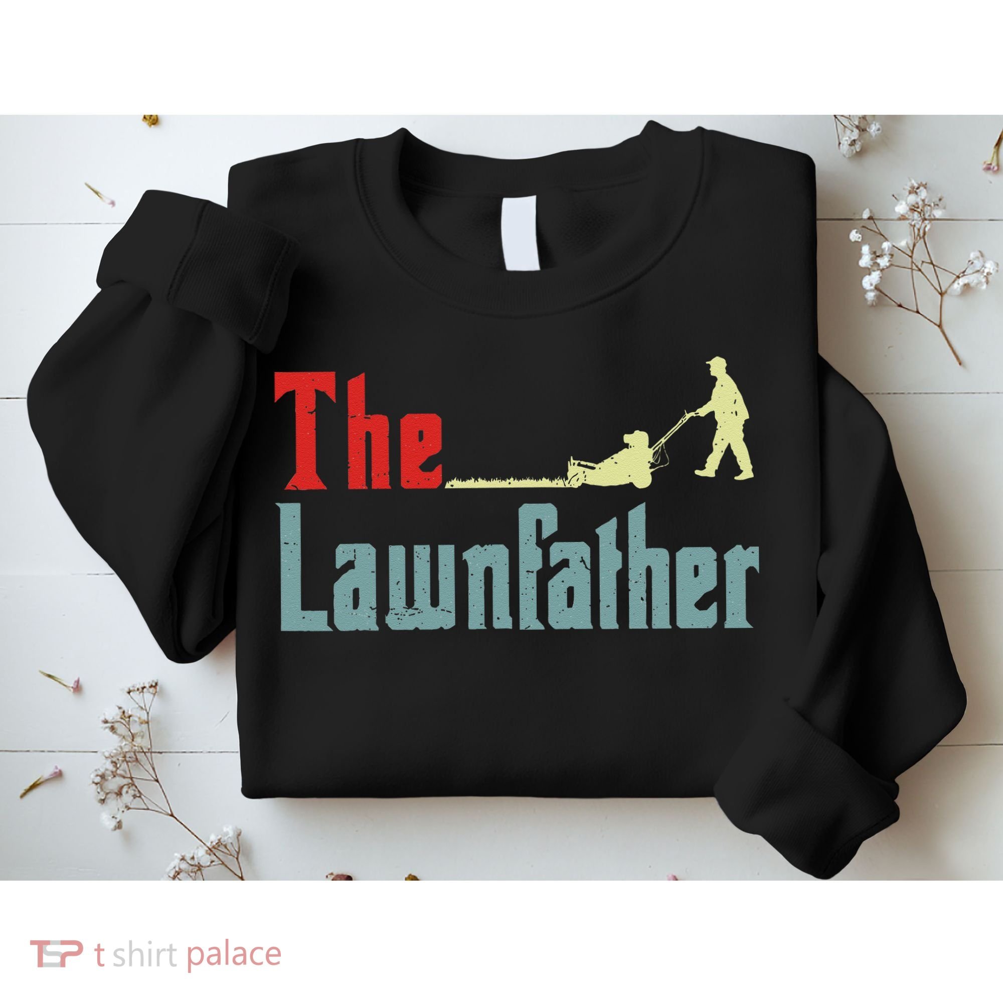 Lawn Mowing Lawnfather Mower Gardening Dad Father Day Gift Sweatshirt