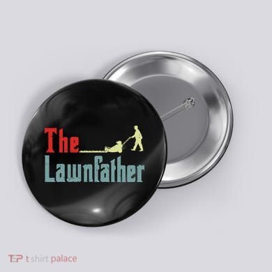 Lawn Mowing Lawnfather Mower Gardening Dad Father Day Gift Button