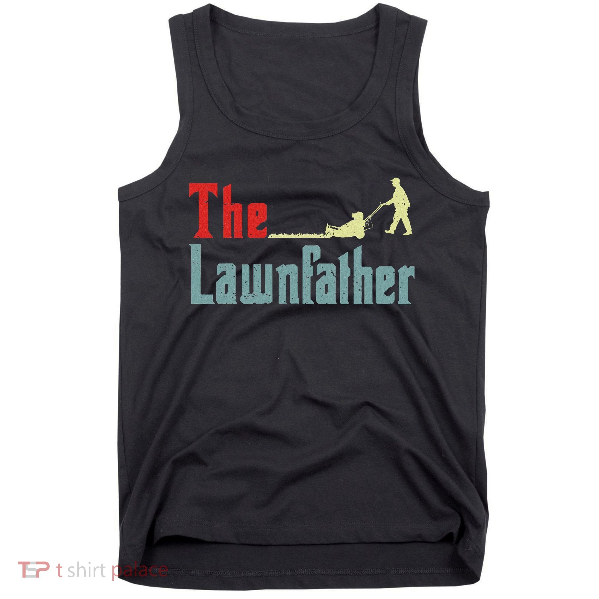 Lawn Mowing Lawnfather Mower Gardening Dad Father Day Gift Tank Top