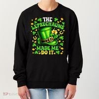 Leprechauns Made Me Do It St Patricks Day Shamrock Women's Sweatshirt thumb 0