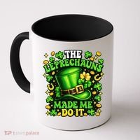 Leprechauns Made Me Do It St Patricks Day Shamrock Coffee Mug thumb 0