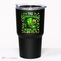 Leprechauns Made Me Do It St Patricks Day Shamrock Tumbler thumb 0