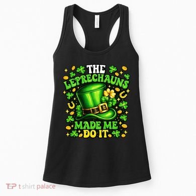 Leprechauns Made Me Do It St Patricks Day Shamrock Women's Tank Top