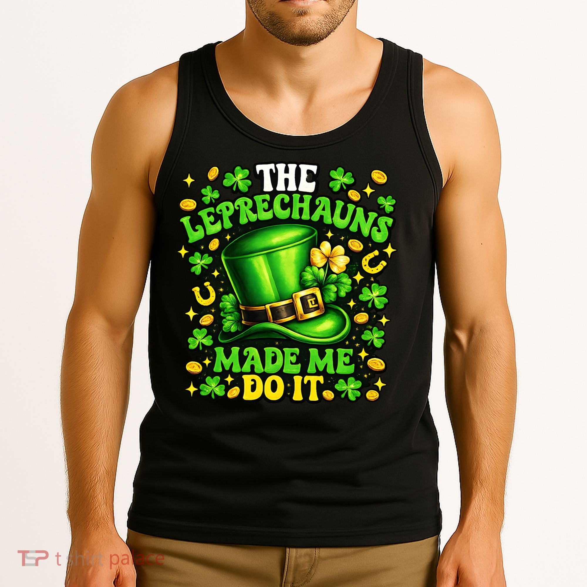 Leprechauns Made Me Do It St Patricks Day Shamrock Tank Top
