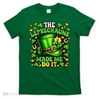 Leprechauns Made Me Do It St Patricks Day Shamrock T-Shirt thumb 0