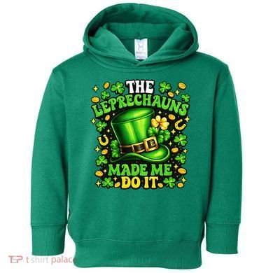 Leprechauns Made Me Do It St Patricks Day Shamrock Toddler Hoodie