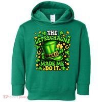 Leprechauns Made Me Do It St Patricks Day Shamrock Toddler Hoodie thumb 0