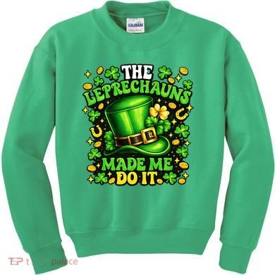 Leprechauns Made Me Do It St Patricks Day Shamrock Kids Sweatshirt