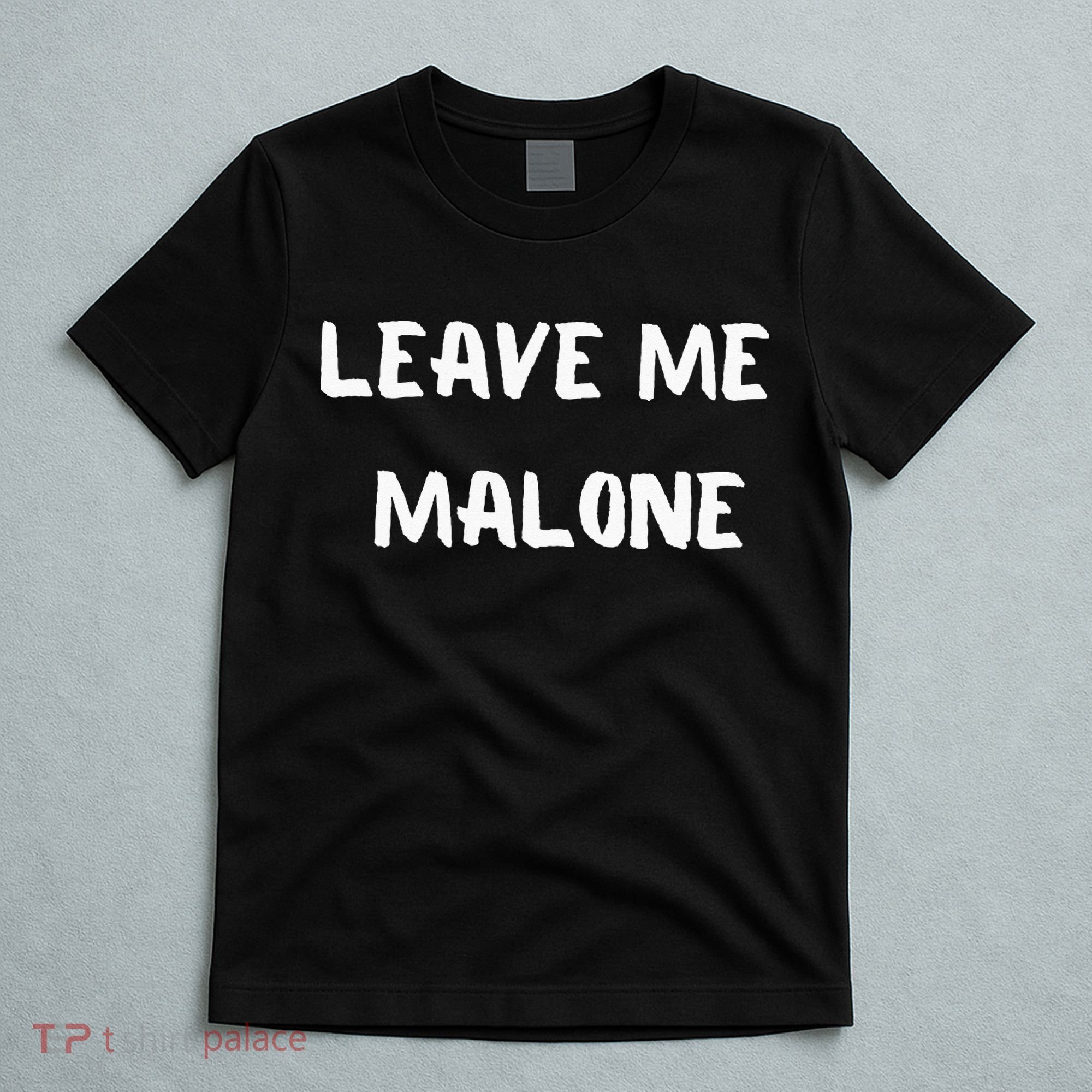 Leave Me Malone Meme Pop Culture Music Lover T-Shirt