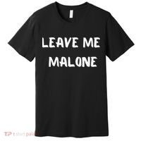 Leave Me Malone Meme Pop Culture Music Lover Premium T-Shirt thumb 0