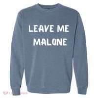 Leave Me Malone Meme Pop Culture Music Lover Garment-Dyed Sweatshirt thumb 0