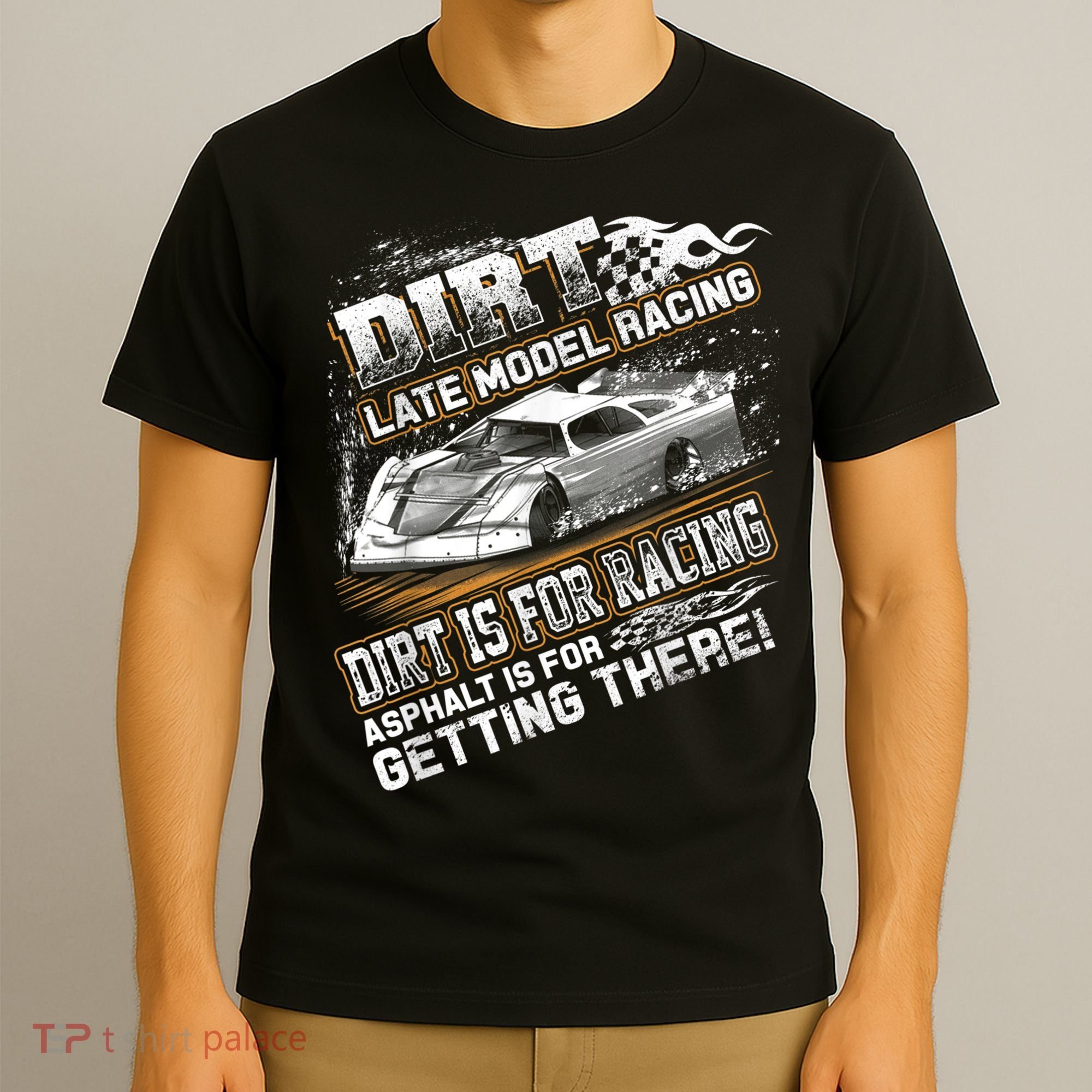 Late Model Modified Dirt Track Racing Dirt Is For Racing T-Shirt