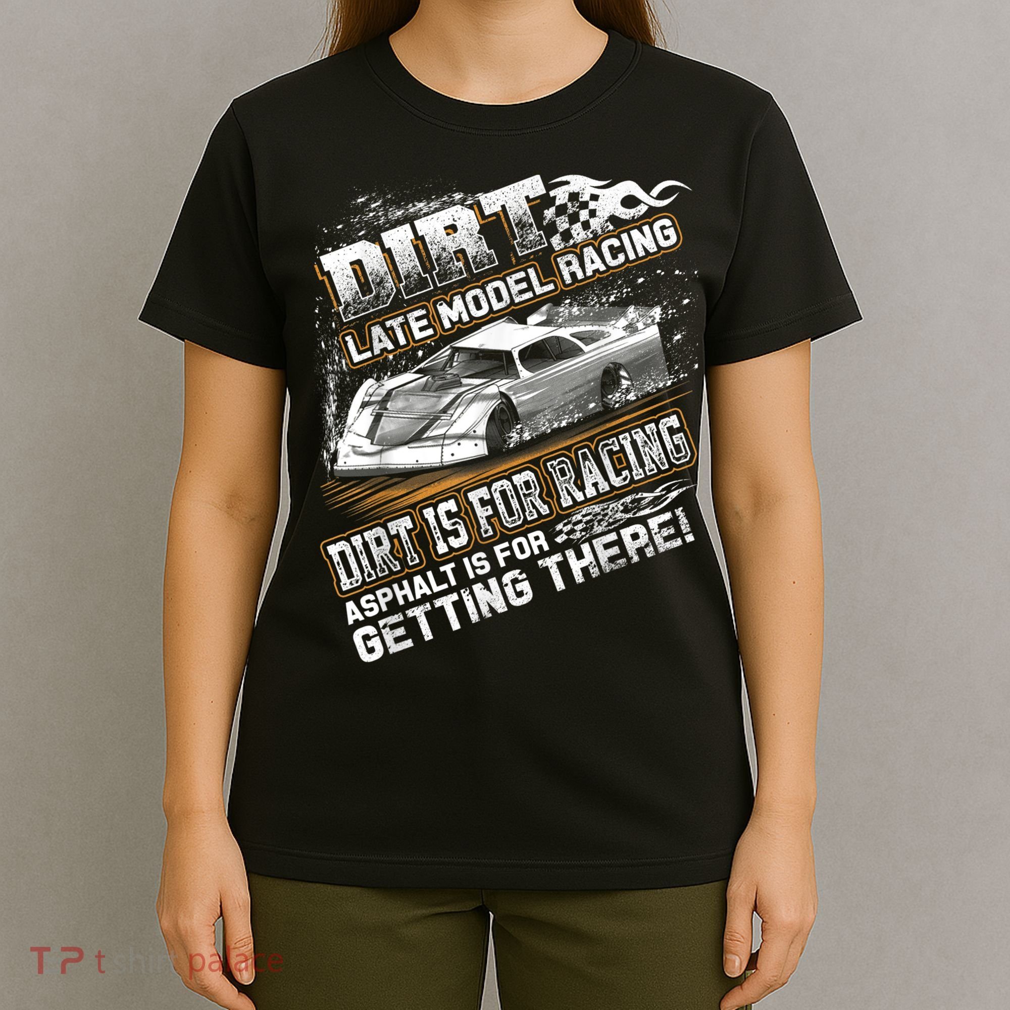 Late Model Modified Dirt Track Racing Dirt Is For Racing T-Shirt