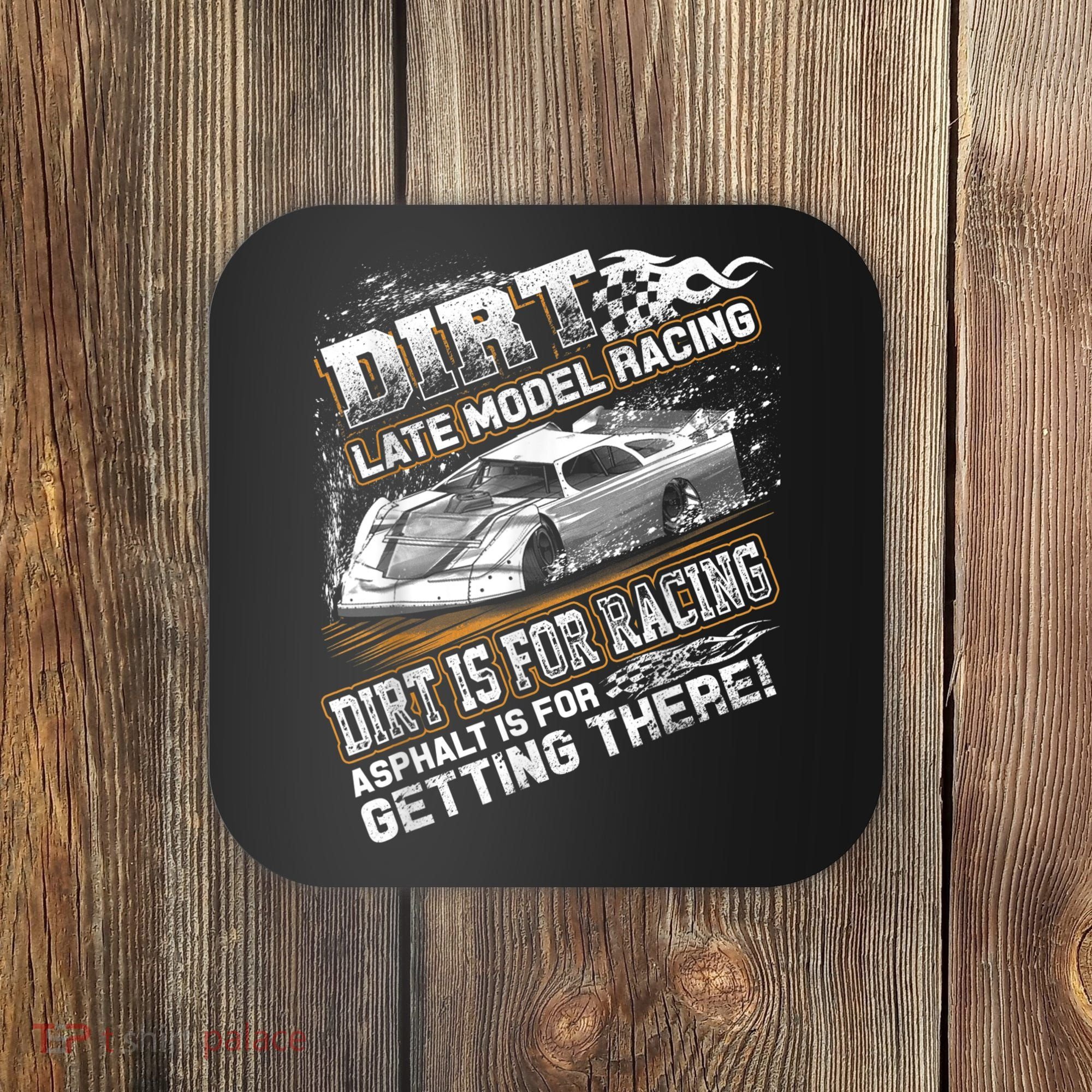 Late Model Modified Dirt Track Racing Dirt Is For Racing Coaster