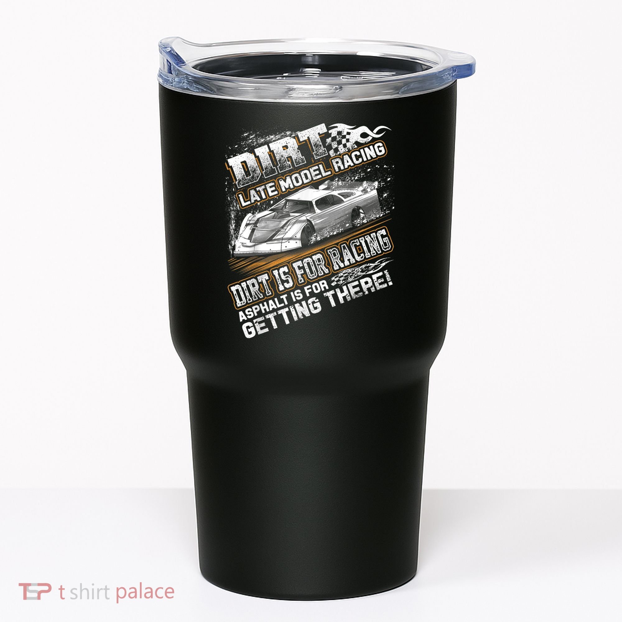 Late Model Modified Dirt Track Racing Dirt Is For Racing Tumbler