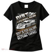 Late Model Modified Dirt Track Racing Dirt Is For Racing Women's T-Shirt thumb 0