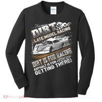 Late Model Modified Dirt Track Racing Dirt Is For Racing Kids Long Sleeve Shirt thumb 0