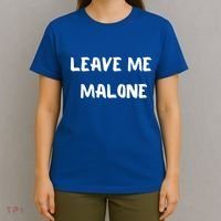 Leave Me Malone Meme Pop Culture Music Lover Gift T-Shirt thumb 4