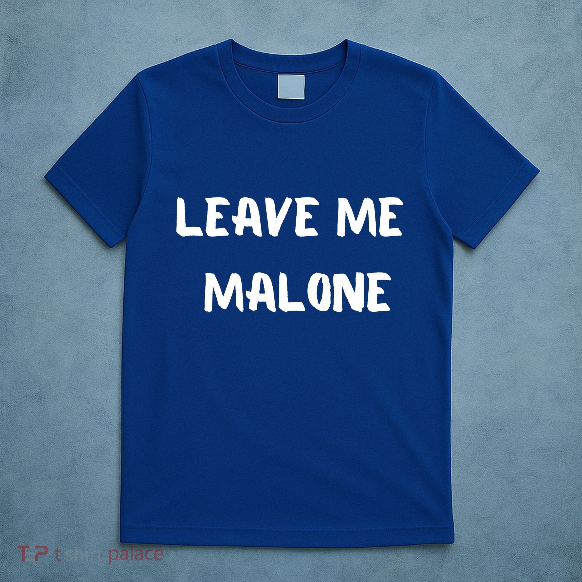 Leave Me Malone Meme Pop Culture Music Lover Gift T-Shirt