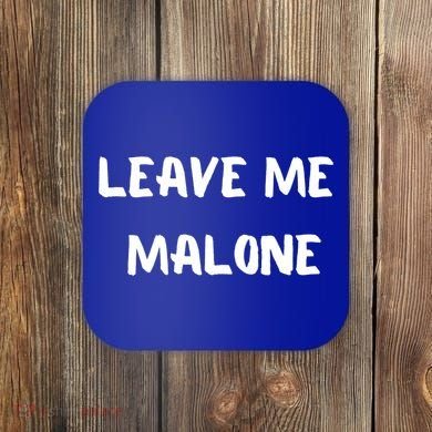 Leave Me Malone Meme Pop Culture Music Lover Gift Coaster