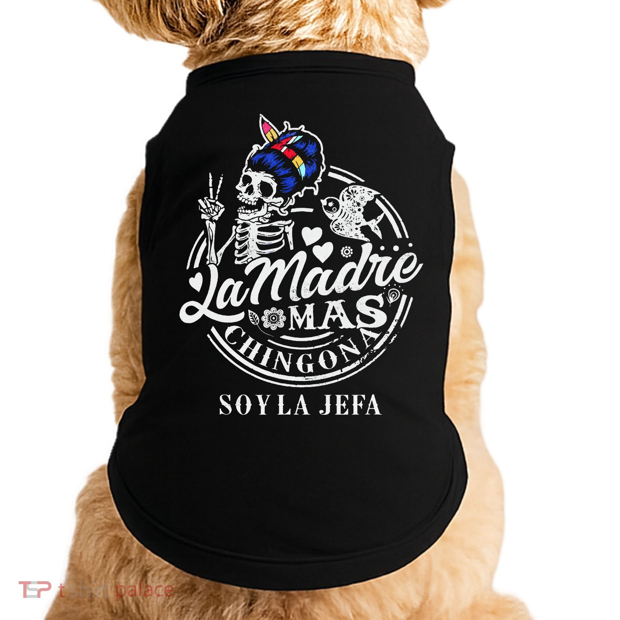 La Madre Mas Chingona Soy La Jefa Skeleton Lover Doggie Tank