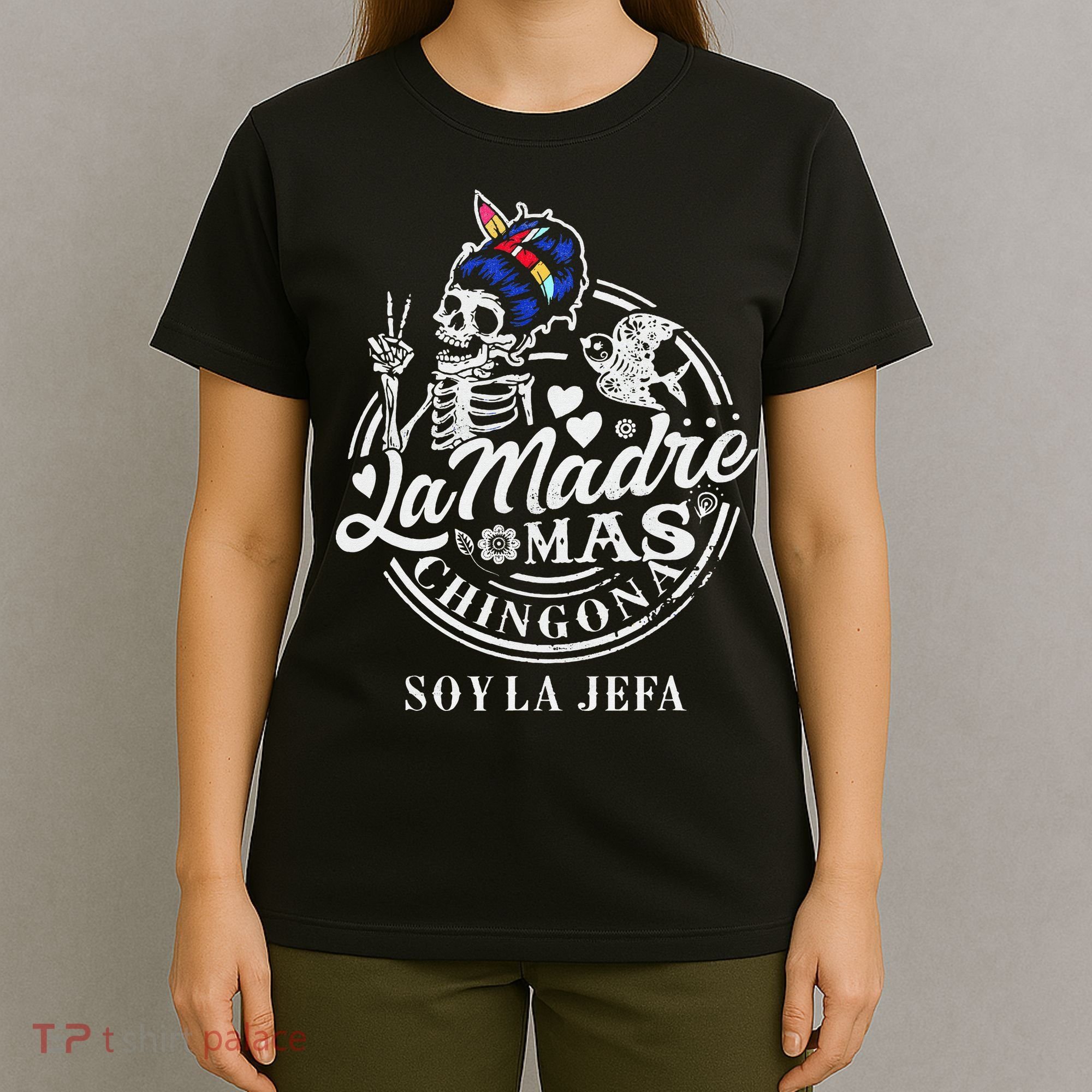 La Madre Mas Chingona Soy La Jefa Skeleton Lover T-Shirt