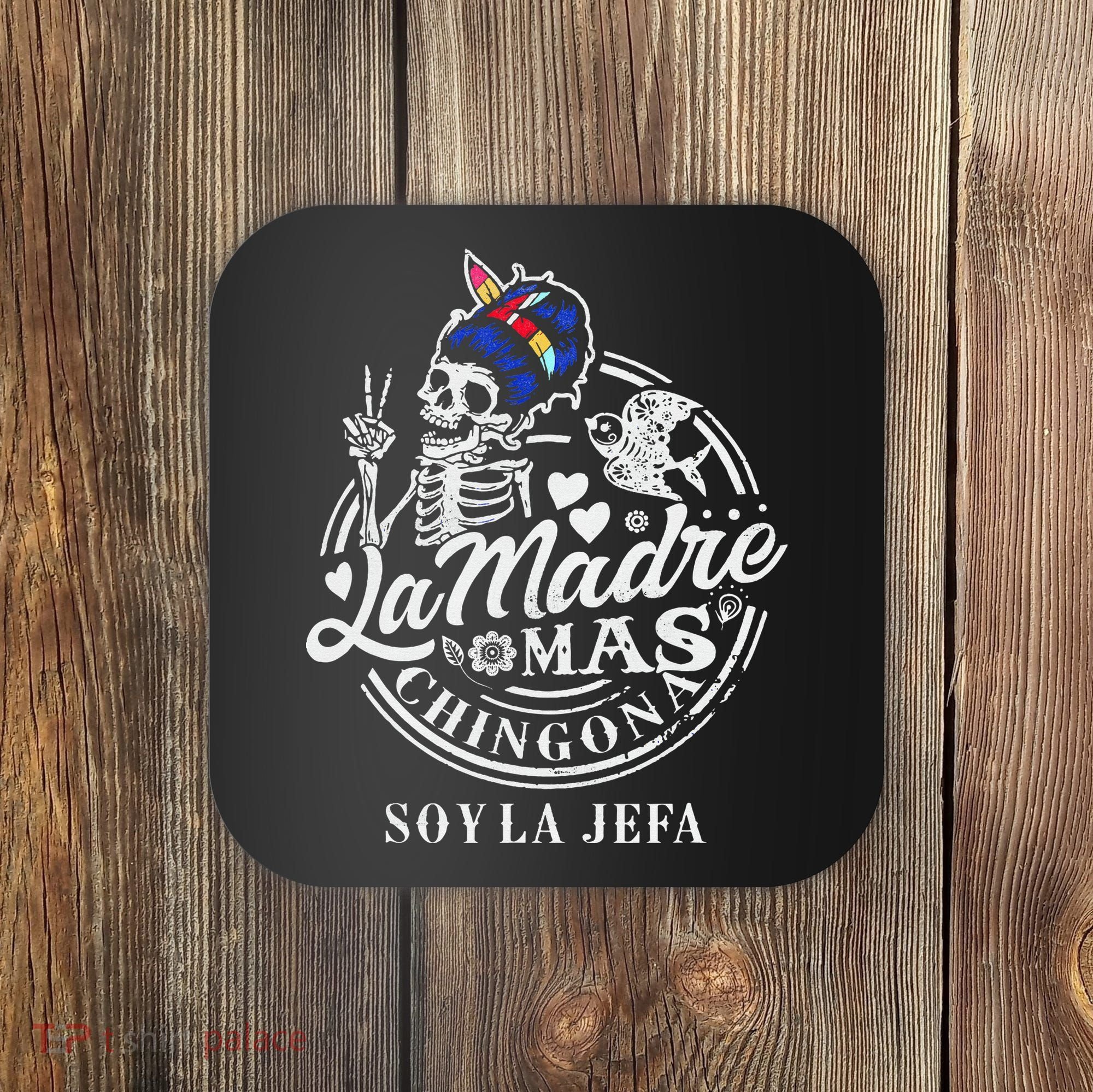 La Madre Mas Chingona Soy La Jefa Skeleton Lover Coaster