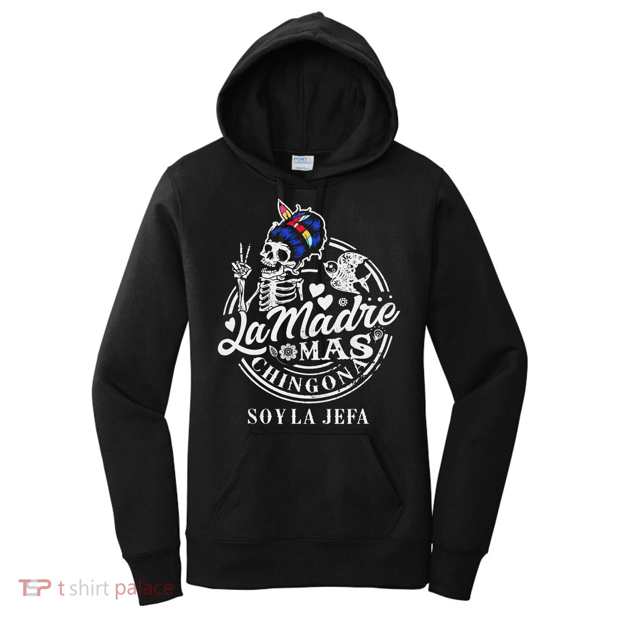 La Madre Mas Chingona Soy La Jefa Skeleton Lover Women's Hoodie