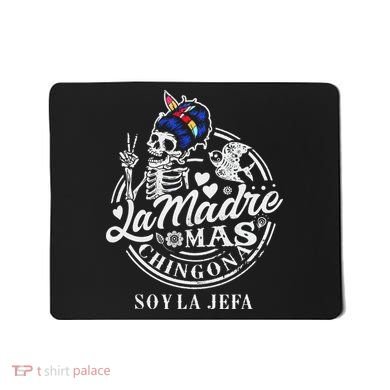 La Madre Mas Chingona Soy La Jefa Skeleton Lover Mousepad