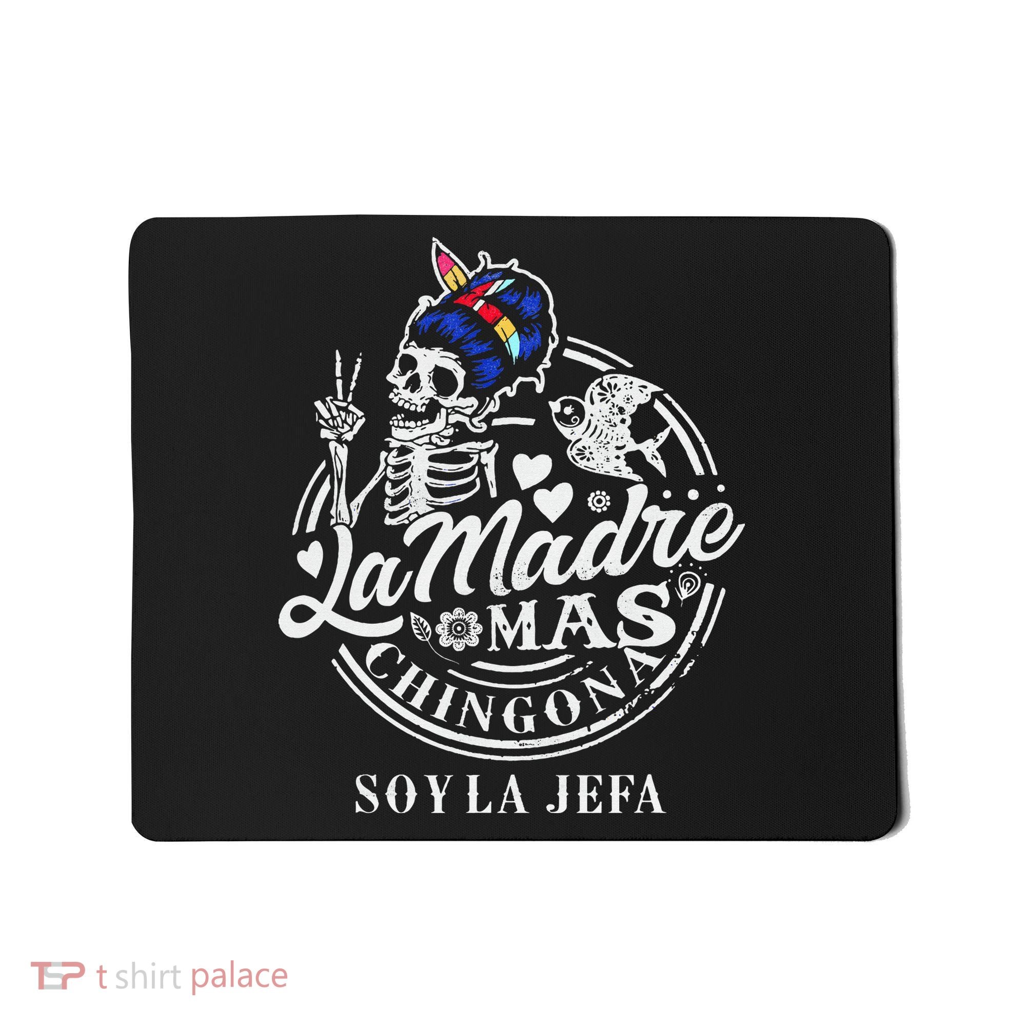 La Madre Mas Chingona Soy La Jefa Skeleton Lover Mousepad