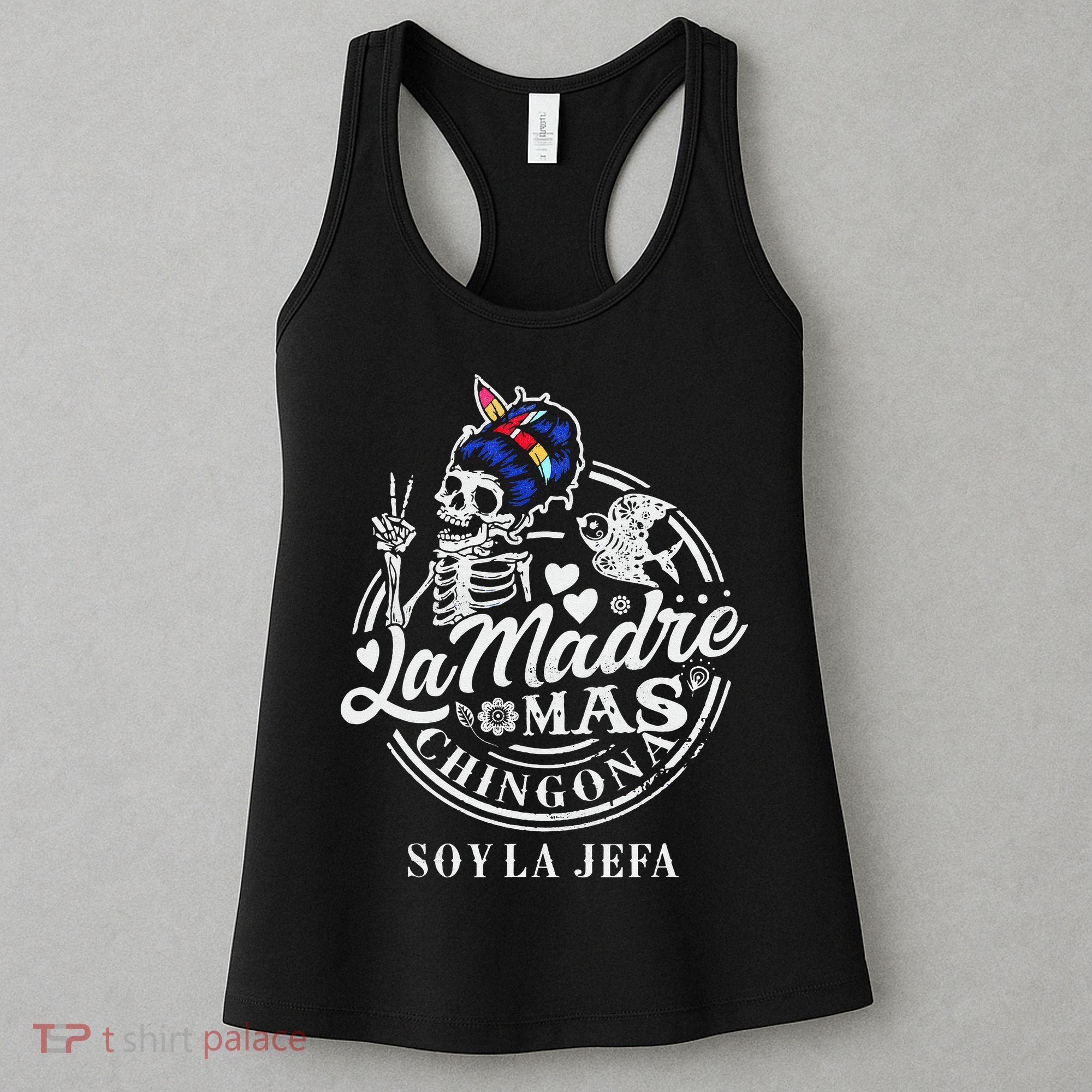 La Madre Mas Chingona Soy La Jefa Skeleton Lover Women's Tank Top