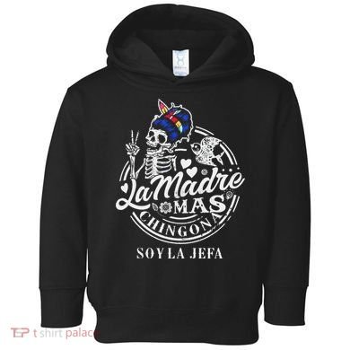 La Madre Mas Chingona Soy La Jefa Skeleton Lover Toddler Hoodie