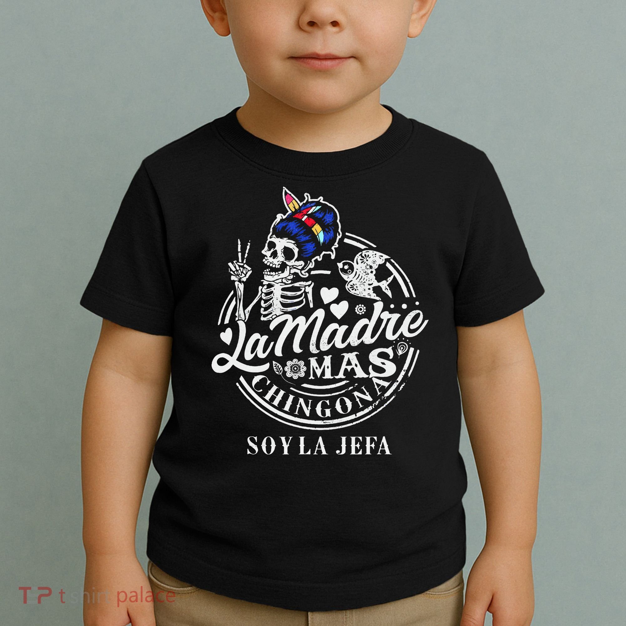 La Madre Mas Chingona Soy La Jefa Skeleton Lover Toddler T-Shirt