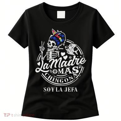 La Madre Mas Chingona Soy La Jefa Skeleton Lover Women's T-Shirt