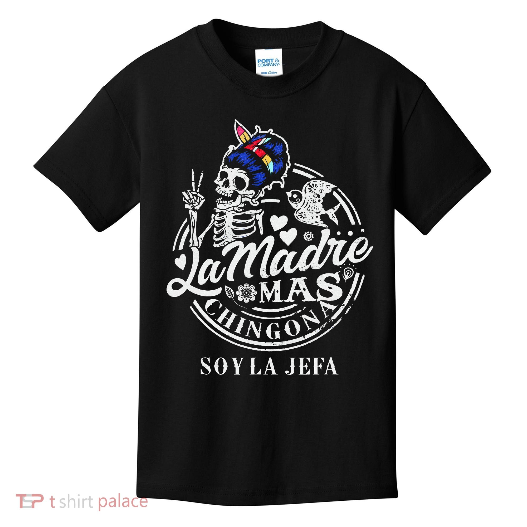 La Madre Mas Chingona Soy La Jefa Skeleton Lover Kids T-Shirt