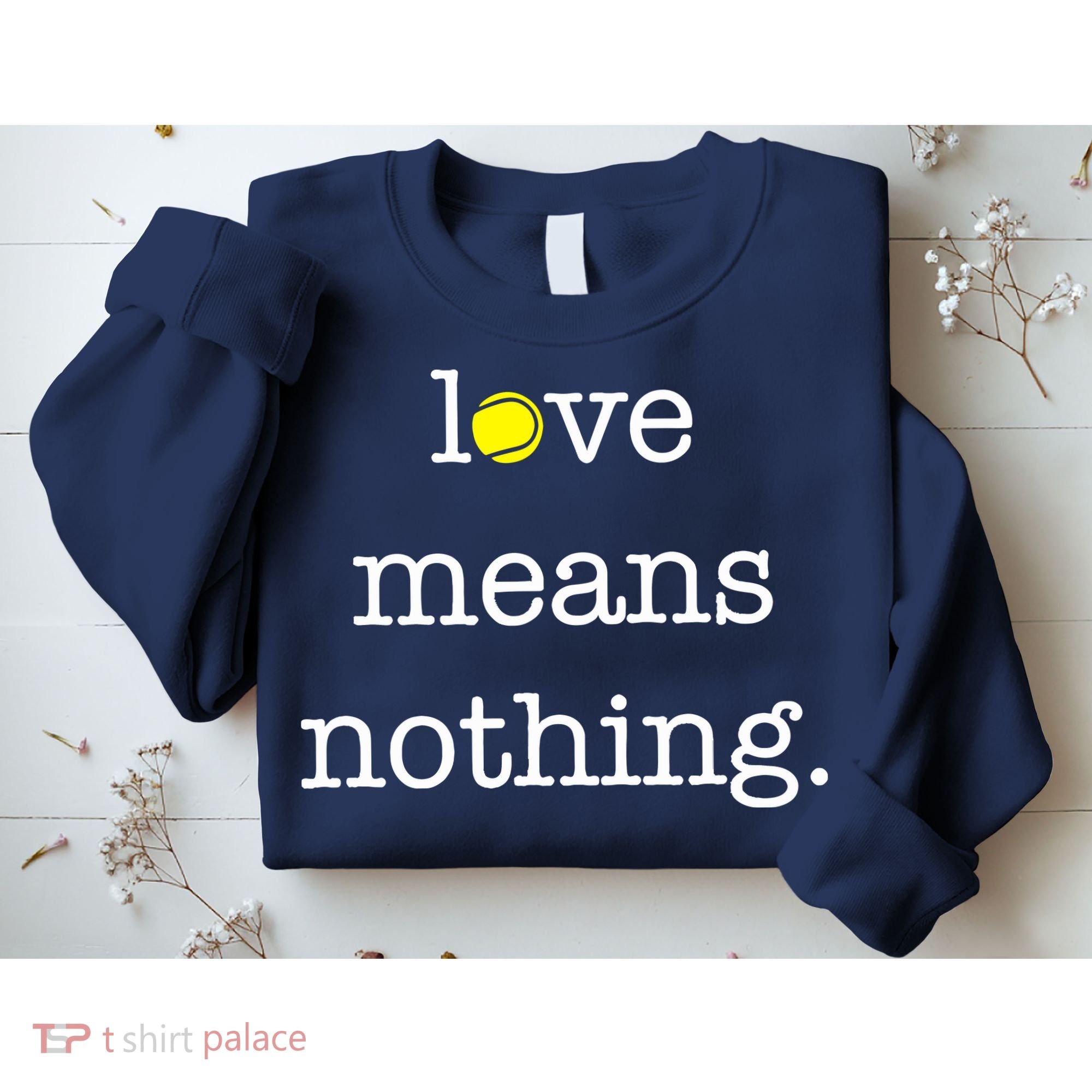 Love Means Nothing Tennis Player Sweatshirt